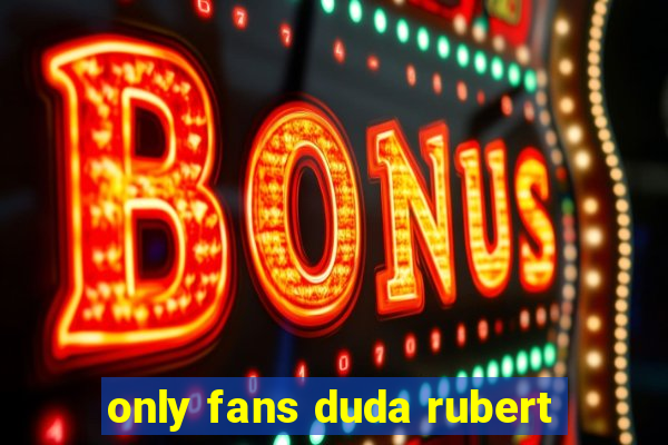 only fans duda rubert